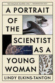 Title: A Portrait of the Scientist as a Young Woman: A Memoir, Author: Lindy Elkins-Tanton