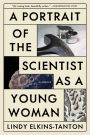 A Portrait of the Scientist as a Young Woman: A Memoir