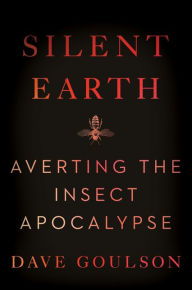 Free pdf real book download Silent Earth: Averting the Insect Apocalypse by  DJVU MOBI in English