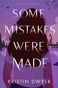 Free ebook pdfs downloads Some Mistakes Were Made 9780063088535 by Kristin Dwyer