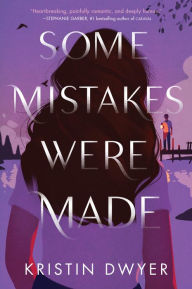 Title: Some Mistakes Were Made, Author: Kristin Dwyer