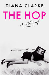 Title: The Hop: A Novel, Author: Diana Clarke
