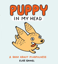 Title: Puppy in My Head: A Book About Mindfulness, Author: Elise Gravel