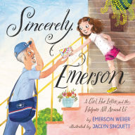 Title: Sincerely, Emerson: A Girl, Her Letter, and the Helpers All Around Us, Author: Emerson Weber