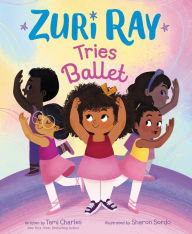 Title: Zuri Ray Tries Ballet, Author: Tami Charles
