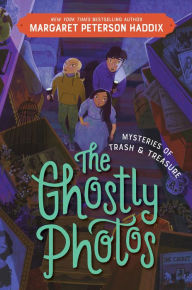 Title: Mysteries of Trash and Treasure: The Ghostly Photos, Author: Margaret Peterson Haddix