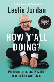 Title: How Y'all Doing?: Misadventures and Mischief from a Life Well Lived, Author: Leslie Jordan