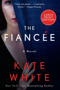 Title: The Fiancée: A Novel, Author: Kate White