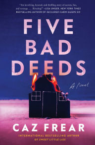 Title: Five Bad Deeds: A Novel, Author: Caz Frear