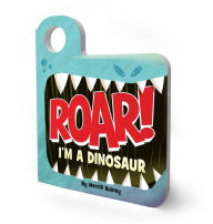 Title: Roar! I'm a Dinosaur: An Interactive Mask Board Book with Eyeholes, Author: Merrill Rainey