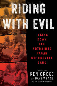 Google books plain text download Riding with Evil: Taking Down the Notorious Pagan Motorcycle Gang