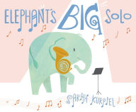 Title: Elephant's Big Solo, Author: Sarah Kurpiel