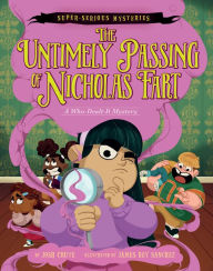 Downloading books from google books for free Super-Serious Mysteries #1: The Untimely Passing of Nicholas Fart: A Who-Dealt-It Mystery by Josh Crute, James Rey Sanchez 9780063093386