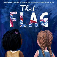 The best audio books free download That Flag by Tameka Fryer Brown, Nikkolas Smith, Tameka Fryer Brown, Nikkolas Smith