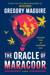 Title: The Oracle of Maracoor: A Novel, Author: Gregory Maguire