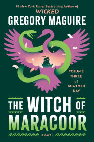 Title: The Witch of Maracoor: A Novel, Author: Gregory Maguire
