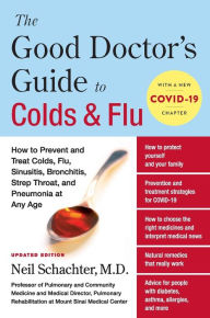 Title: The Good Doctor's Guide to Colds and Flu [Updated Edition]: How to Prevent and Treat Colds, Flu, Sinusitis, Bronchitis, Strep Throat, and Pneumonia at Any Age, Author: Neil Schachter M.D.