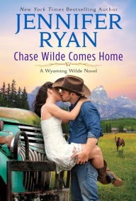 Title: Chase Wilde Comes Home: A Wyoming Wilde Novel, Author: Jennifer Ryan