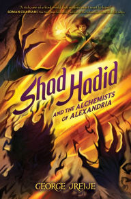 Title: Shad Hadid and the Alchemists of Alexandria, Author: George Jreije