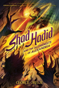 Title: Shad Hadid and the Alchemists of Alexandria, Author: George Jreije