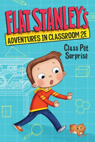 Title: Flat Stanley's Adventures in Classroom 2E #1: Class Pet Surprise, Author: Jeff Brown