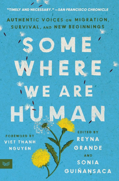 Somewhere We Are Human: Authentic Voices on Migration, Survival, and New Beginnings