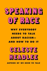 Epub bud free ebooks download Speaking of Race: Why Everybody Needs to Talk About Racism - and How to Do It 9780063098152