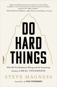 Free download ebooks web services Do Hard Things: Why We Get Resilience Wrong and the Surprising Science of Real Toughness 9780063098619 by Steve Magness