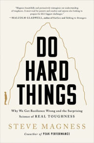 Title: Do Hard Things: Why We Get Resilience Wrong and the Surprising Science of Real Toughness, Author: Steve Magness