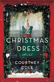 Title: The Christmas Dress: A Novel, Author: Courtney Cole