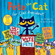 Title: Pete the Cat for Class President!, Author: James Dean
