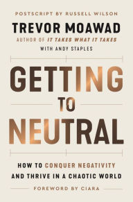 Textbook free ebooks download Getting to Neutral: How to Conquer Negativity and Thrive in a Chaotic World CHM ePub PDF English version 9780063111912 by Trevor Moawad, Andy Staples, Ciara