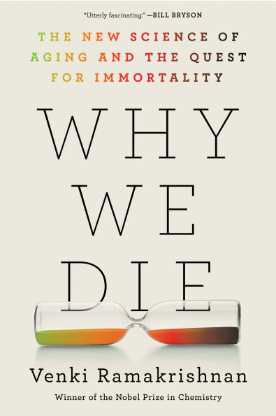 Why We Die: The New Science of Aging and the Quest for Immortality