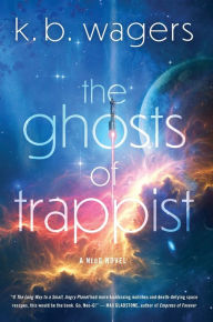 Title: The Ghosts of Trappist, Author: K. B Wagers