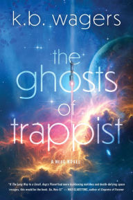 Title: The Ghosts of Trappist, Author: K. B Wagers