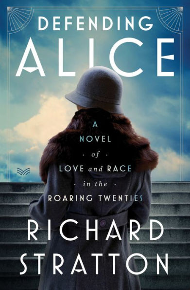 Defending Alice: A Novel of Love and Race the Roaring Twenties