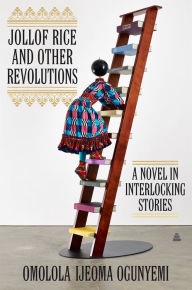 Free download the books in pdf Jollof Rice and Other Revolutions: A Novel in Interlocking Stories