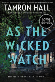 Title: As the Wicked Watch: The First Jordan Manning Novel, Author: Tamron Hall
