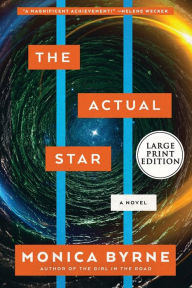 Title: The Actual Star: A Novel, Author: Monica Byrne