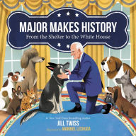 Title: Major Makes History: From the Shelter to the White House, Author: Jill Twiss