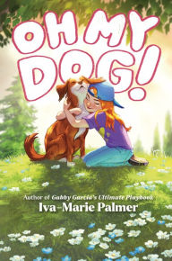 Title: Oh My Dog!, Author: Iva-Marie Palmer