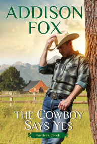 Downloads books for ipad The Cowboy Says Yes: Rustlers Creek 9780063135192 FB2 ePub by Addison Fox