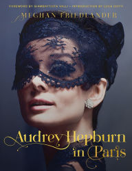 Epub download free ebooks Audrey Hepburn in Paris RTF DJVU FB2 by Meghan Friedlander, Luca Dotti 9780063135529