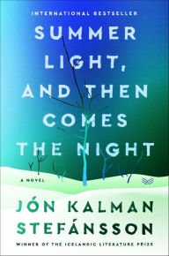 Title: Summer Light, and Then Comes the Night: A Novel, Author: Jón Kalman Stefánsson