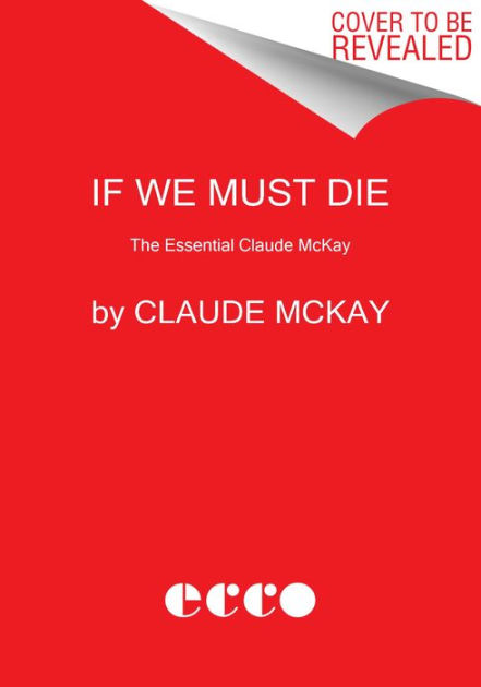 If We Must Die: The Essential Claude McKay by Claude McKay, Paperback ...