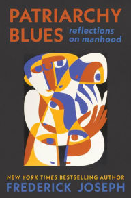 Title: Patriarchy Blues: Reflections on Manhood, Author: Frederick Joseph