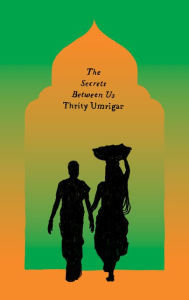 Title: The Secrets Between Us: A Novel, Author: Thrity Umrigar