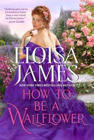 Book downloads for kindle How to Be a Wallflower: A Would-Be Wallflowers Novel by Eloisa James