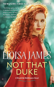Title: Not That Duke: A Would-Be Wallflowers Novel, Author: Eloisa James
