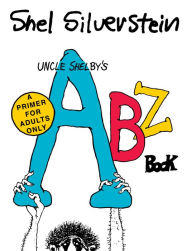 Title: Uncle Shelby's ABZ Book: A Primer for Adults Only, Author: Shel Silverstein